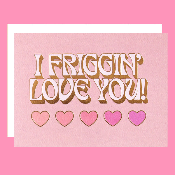 I Friggin' Love You Gold Foil Card